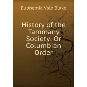   of the Tammany Society Or Columbian Order Euphemia Vale Blake Books