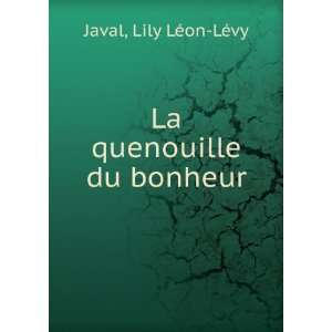    La quenouille du bonheur Lily LÃ©on LÃ©vy Javal Books