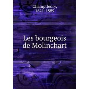 Les bourgeois de Molinchart 1821 1889 Champfleury Books