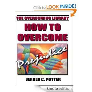 How to Overcome Prejudice (The Overcoming Library) Jerold C. Potter 