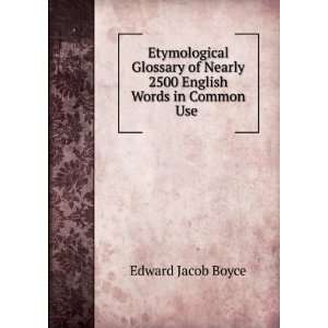   Nearly 2500 English Words in Common Use . Edward Jacob Boyce Books