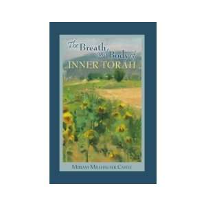  The Breath and Body of Inner Torah Miriam Millhauser 