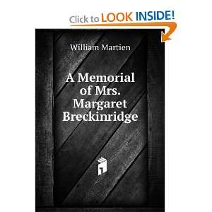  A Memorial of Mrs. Margaret Breckinridge William Martien Books