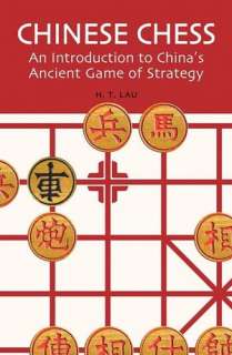 Chinese Chess An Introduction to Chinas Ancient Game of Strategy