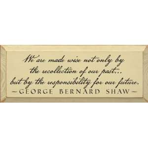   wise not only by the recollection of our past Wooden Sign Home