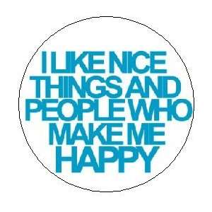   THINGS AND PEOPLE WHO MAKE ME HAPPY Pinback Button 1.25 Pin / Badge