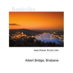 Albert Bridge, Brisbane Ronald Cohn Jesse Russell  Books