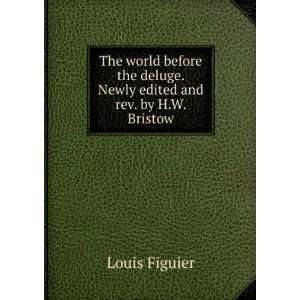   deluge. Newly edited and rev. by H.W. Bristow Louis Figuier Books