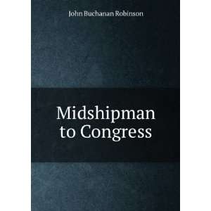  Midshipman to Congress John Buchanan Robinson Books