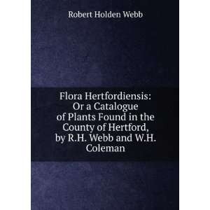   County of Hertford, by R.H. Webb and W.H. Coleman Robert Holden Webb