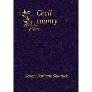  Cecil county George Burbank Shattuck Books