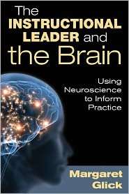 The Instructional Leader and the Brain Using Neuroscience to Inform 