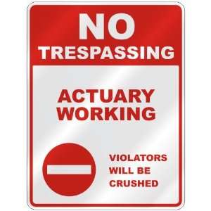  NO TRESPASSING  ACTUARY WORKING VIOLATORS WILL BE CRUSHED 