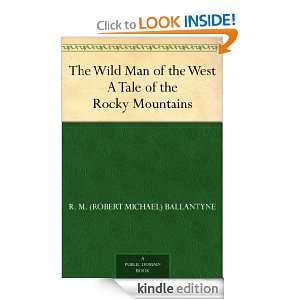 The Wild Man of the West A Tale of the Rocky Mountains R. M. (Robert 