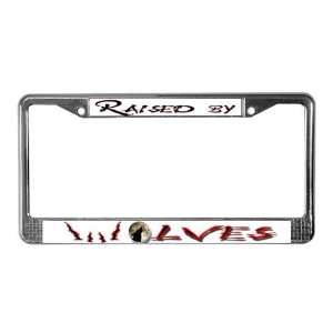  Raised By Wolves Humor License Plate Frame by  