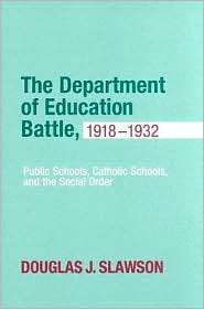 The Department of Education Battle, 1918 1932, (0268041105), Douglas J 