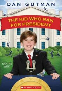   The Kid Who Ran for President by Dan Gutman 