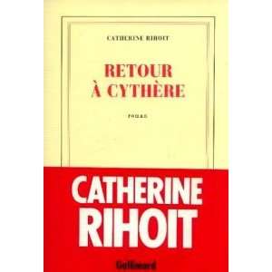  Retour a cythere (9782070713943) Rihoit Catherine Books