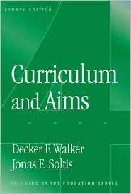 Curriculum and Aims, (0807744956), Decker F. Walker, Textbooks 