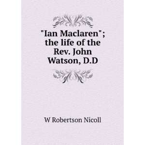  Ian Maclaren The Life of the Rev. John Watson, Part 4 