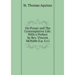   Life With a Preface by Rev. Vincent McNabb O.p. S.t.l. St. Thomas