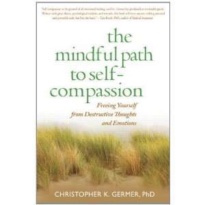  By Christopher K. Germer PhD The Mindful Path to Self 