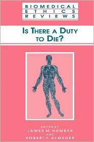 Is There a Duty to Die?, (1617371874), James M. Humber, Textbooks 