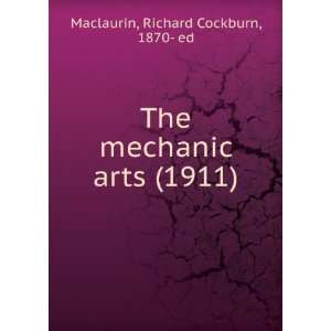   The mechanic arts, (9781275061095) Richard Cockburn Maclaurin Books