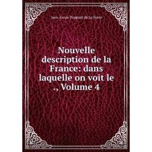   on voit le ., Volume 4 Jean Aimar Piganiol de La Force Books
