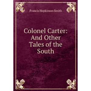  Colonel Carter And Other Tales of the South Francis 