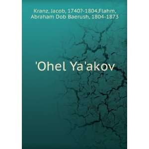  Ohel Yaakov Jacob, 1740? 1804,Flahm, Abraham Dob 