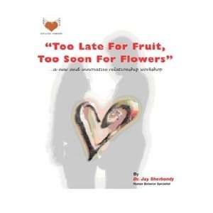   Fruit, Too Soon For Flowers (9781424325214) Dr Jay Sherbondy Books