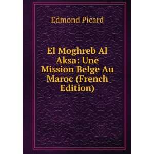  El Moghreb Al Aksa Une Mission Belge Au Maroc (French 
