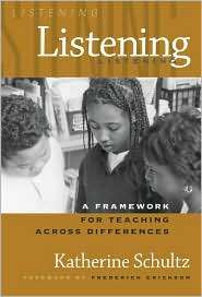 Listening A Framework for Teaching Across Differences, (0807743771 