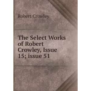   Works of Robert Crowley, Issue 15;Â issue 51 Robert Crowley Books
