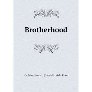    Brotherhood Carleton Everett. [from old catalo Knox Books