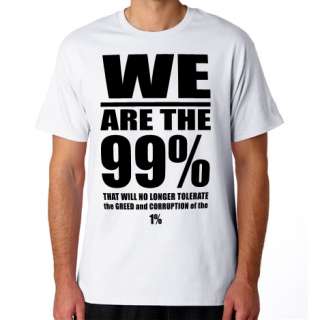   THE 99% T SHIRT OCCUPY WALL STREET ANTI CORPORATE GREED WHITE  