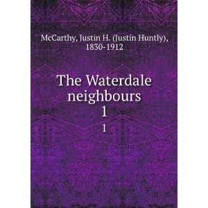   neighbours. 1 Justin H. (Justin Huntly), 1830 1912 McCarthy Books