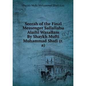 Seerah of the Final Messenger Sallallahu Alaihi Wasallam By Shaykh 