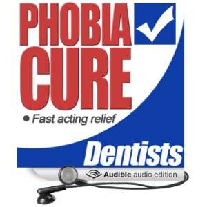  Phobia Cure Dentists (Audible Audio Edition) Lloydie 