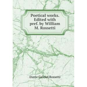   with pref. by William M. Rossetti Dante Gabriel Rossetti Books