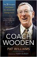 Coach Wooden The 7 Principles That Shaped His Life and Will Change 