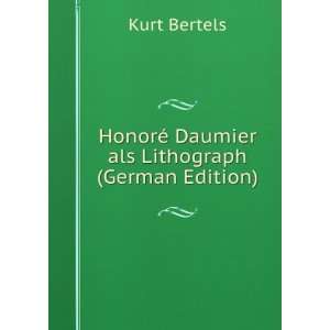   HonorÃ© Daumier als Lithograph (German Edition) Kurt Bertels Books