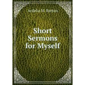  Short Sermons for Myself Ardelia M. Barton Books