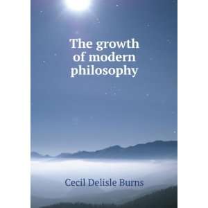    The growth of modern philosophy Cecil Delisle Burns Books