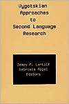 Vygotskian Approaches to Second Language Research, (1567500250), James 