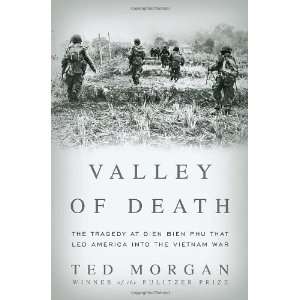 Valley of Death The Tragedy at Dien Bien Phu That Led 