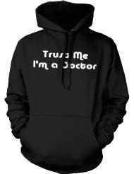 Trust Me Im A Doctor Sweatshirt, Trust Me Im A Doctor Hoodie