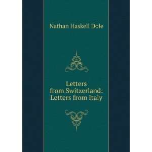   from Switzerland Letters from Italy Nathan Haskell Dole Books