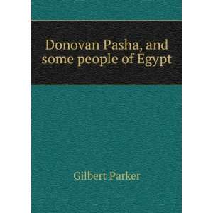    Donovan Pasha, and some people of Egypt Gilbert Parker Books